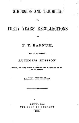 P. T. Barnum: Struggles and Triumphs; Or, Forty Years Recollections of P.T. Barnum: Or ... (1883, Courier company)
