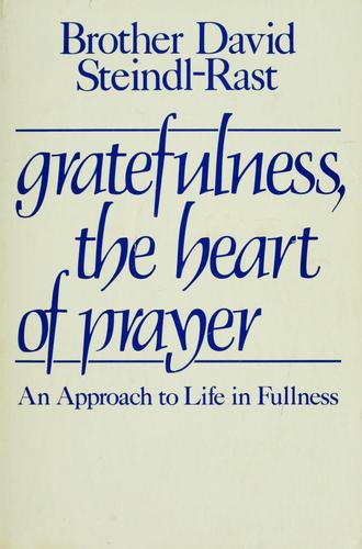 David Steindl-Rast: Gratefulness, the heart of prayer (1984, Paulist Press)