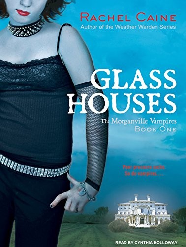 Rachel Caine, Cynthia Holloway: Glass Houses (AudiobookFormat, 2009, Tantor Audio)