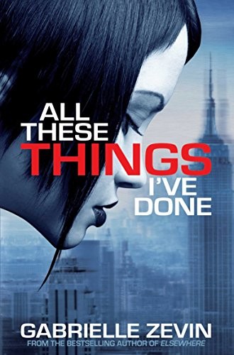 Gabrielle Zevin: All These Things I've Done (Paperback, 2012, MacMillan Children's Books, Brand: Macmillan Children's Books)
