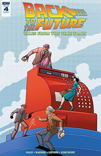 John Barber, Bob Gale: Back to the Future: Tales from the Time Train #4 (EBook, 2017, IDW)
