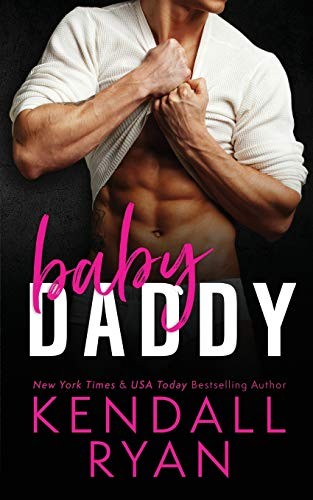 Kendall Ryan: Baby Daddy (Paperback, 2018, CreateSpace Independent Publishing Platform, Createspace Independent Publishing Platform)