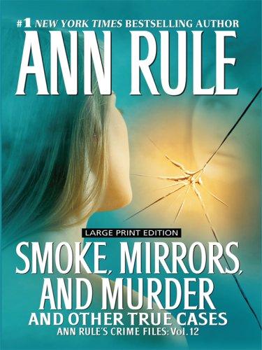 Ann Rule: Smoke, Mirrors, and Murder (Wheeler Large Print Book Series) (Hardcover, 2008, Wheeler Publishing)