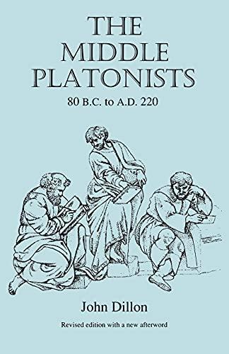 John M. Dillon: The middle platonists, 80 B.C. to A.D. 220 (1996, Cornell University Press)