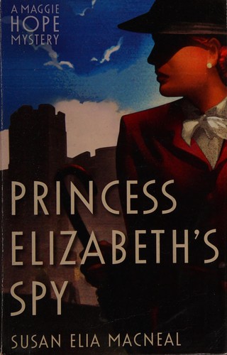 Susan Elia MacNeal: Princess Elizabeth's spy (2014)