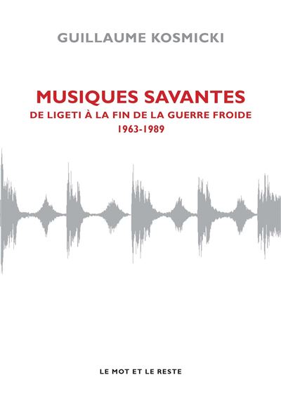 Guillaume Kosmicki: Musiques savantes (French language, 2012, Mot et le reste)