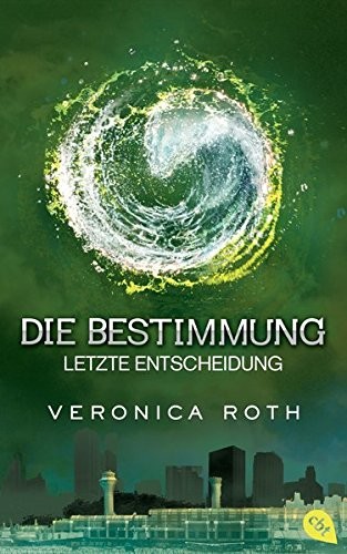 Die Bestimmung 03 - Letzte Entscheidung (Hardcover, cbt)
