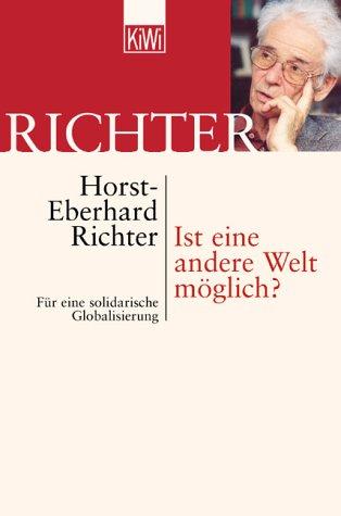 Horst-Eberhard Richter: Ist eine andere Welt möglich? (Paperback, German language, 2003, Kiepenheuer & Witsch)