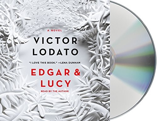 Victor Lodato: Edgar and Lucy (AudiobookFormat, 2017, Macmillan Audio)