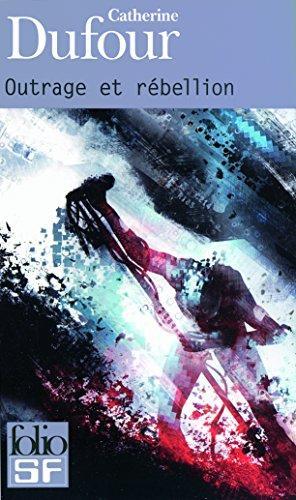 Catherine Dufour: Outrage et rébellion (French language, 2012)