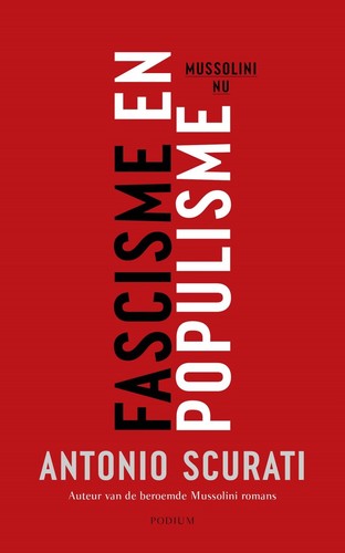 Antonio Scurati: Fascisme en populisme (2024, Podium)