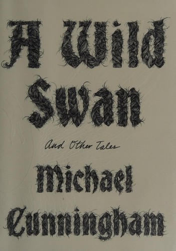 Michael Cunningham: A wild swan (2015, HarperCollins)