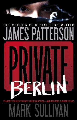James Patterson: Private Berlin (Paperback, 2013, Grand Central Publishing)