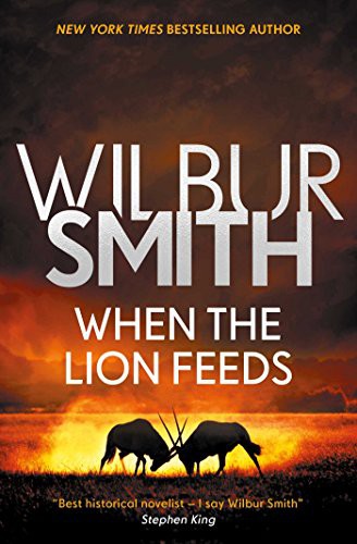 Wilbur Smith: When the Lion Feeds (Paperback, 2018, Zaffre)