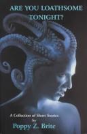 Poppy Z. Brite: Are You Loathsome Tonight? (Hardcover, 1998, Gauntlet Press)