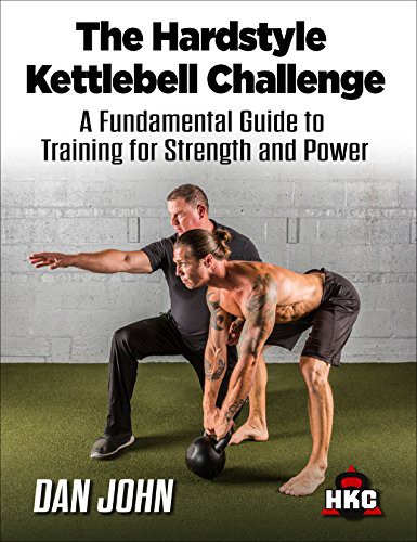 Mark Fisher, Dan John, Mary Carol Fitzgerald: The Hardstyle Kettlebell Challenge, A Fundamental Guide To Training For Strength And Power (Paperback, Dragon Door Publications)