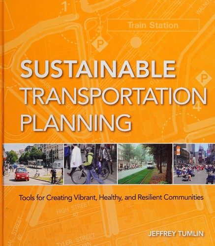 Jeffrey Tumlin: Sustainable transportation planning (2011, Wiley)