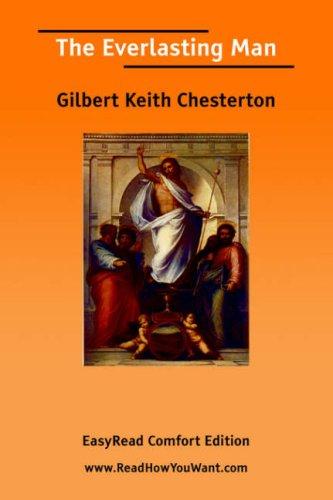 G. K. Chesterton: The Everlasting Man [EasyRead Comfort Edition] (Paperback, 2006, ReadHowYouWant.com)