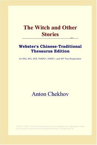 Anton Chekhov: The Witch and Other Stories (Webster's Chinese-Traditional Thesaurus Edition) (Paperback, 2006, ICON Group International, Inc.)