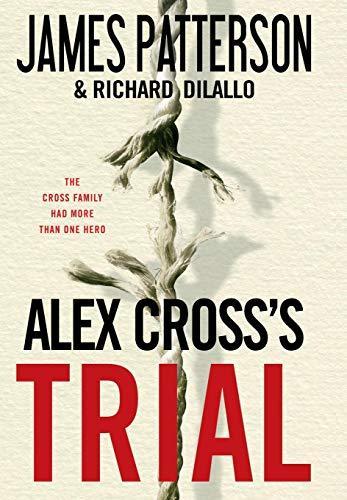 James Patterson, Richard DiLallo: Alex Cross's Trial (Alex Cross, #15) (2009)