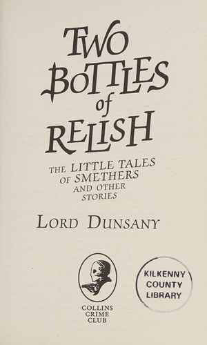 Lord Dunsany: Two Bottles of Relish (2016, HarperCollins Publishers Limited)