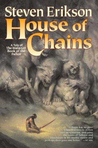 Steven Erikson: House of Chains (The Malazan Book of the Fallen, Book 4) (Hardcover, Tor Books)