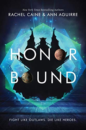Ann Aguirre, Rachel Caine: Honor Bound (Hardcover, 2019, Katherine Tegen Books)