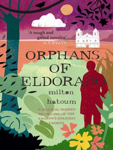 Milton Hatoum: Orphans of Eldorado (EBook, 2010, Canongate Books)