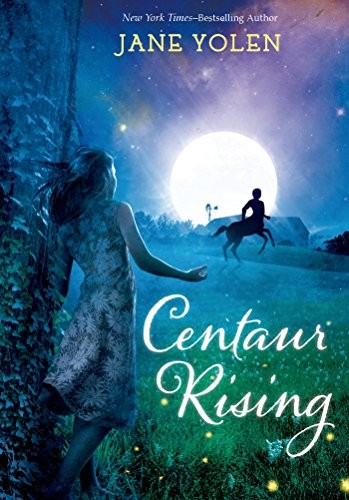 Jane Yolen: Centaur Rising (2015, Square Fish)