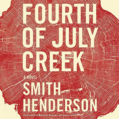 Smith Henderson: Fourth of July Creek (AudiobookFormat, 2014, HarperCollins Audio and Blackstone Audio, Harpercollins)