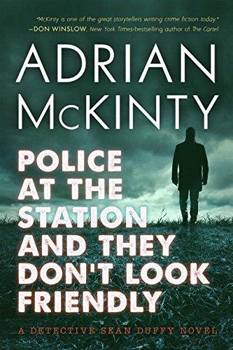 Adrian McKinty: Police at the Station and They Don't Look Friendly (2017)