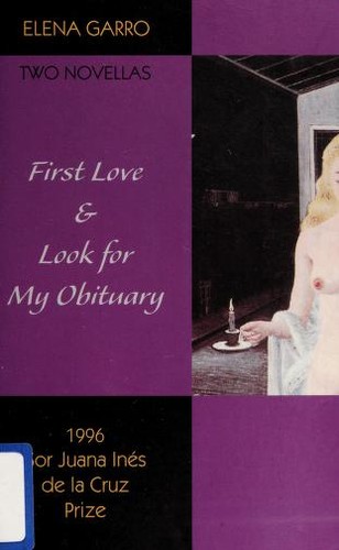 Elena Garro: First Love & Look for My Obituary (Paperback, 1997, Curbstone Press)