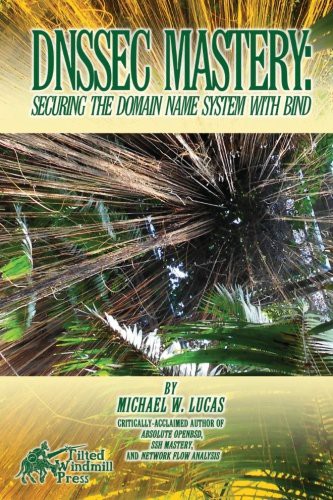 Michael W Lucas: DNSSEC Mastery (Paperback, 2013, CreateSpace Independent Publishing Platform)