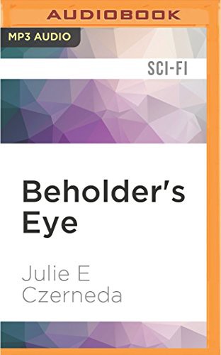 Julie E. Czerneda, Luci Christian Bell: Beholder's Eye (AudiobookFormat, 2016, Audible Studios on Brilliance Audio, Audible Studios on Brilliance)
