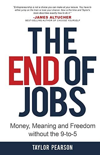 Taylor Pearson: The End of Jobs (Paperback, 2015, Three Magnolia LLC)