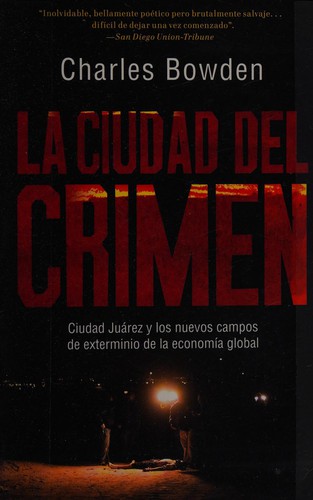 Charles Bowden: La Ciudad del crimen (Spanish language, 2011, Vintage Español)