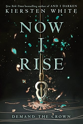 Kiersten White: Now I Rise (Hardcover, 2017, Delacorte Press)