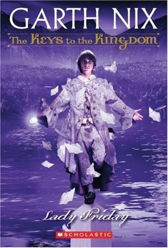 Garth Nix: Lady Friday (The Keys To The Kingdom) (Paperback, 2008, Scholastic Paperbacks)