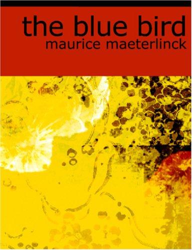 Maurice Maeterlinck: The Blue Bird (Large Print Edition) (Paperback, BiblioBazaar)