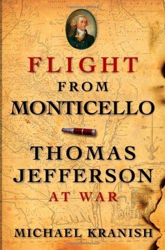 Michael Kranish: Flight from Monticello : Thomas Jefferson at war