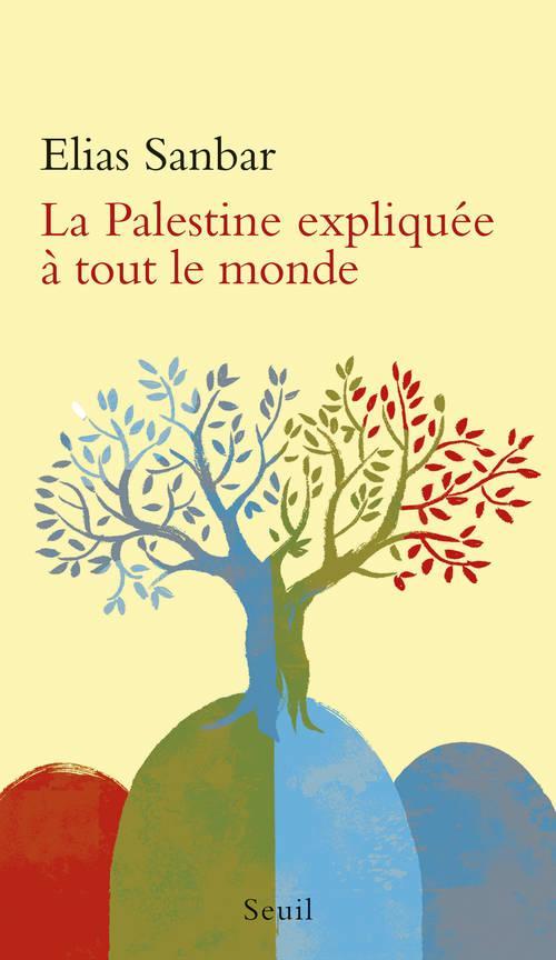 Elias Sanbar: La Palestine expliquée à tout le monde (French language, Éditions du Seuil)