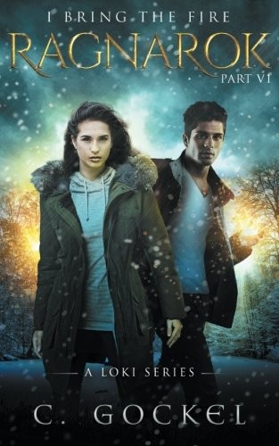 C. Gockel: Ragnarok: I Bring the Fire Part VI: (A Loki Series) (Volume 6) (2016, CreateSpace Independent Publishing Platform)