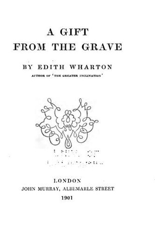 Edith Wharton: A Gift from the Grave (1901, John Murray)