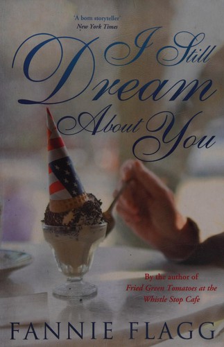 Fannie Flagg: I still dream about you (2010, Chatto & Windus)