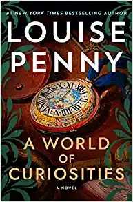 Louise Penny: A world of curiosities (Hardcover, 2022, Minotaur Books)