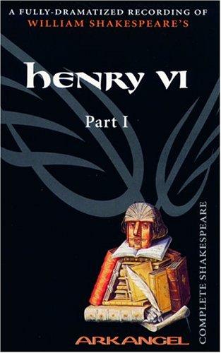 William Shakespeare: Henry VI, Part One (Arkangel Shakespeare) (AudiobookFormat, 2004, The Audio Partners)