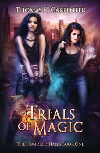 Thomas K Carpenter: Trials of Magic (Paperback, 2016, Createspace Independent Publishing Platform, CreateSpace Independent Publishing Platform)