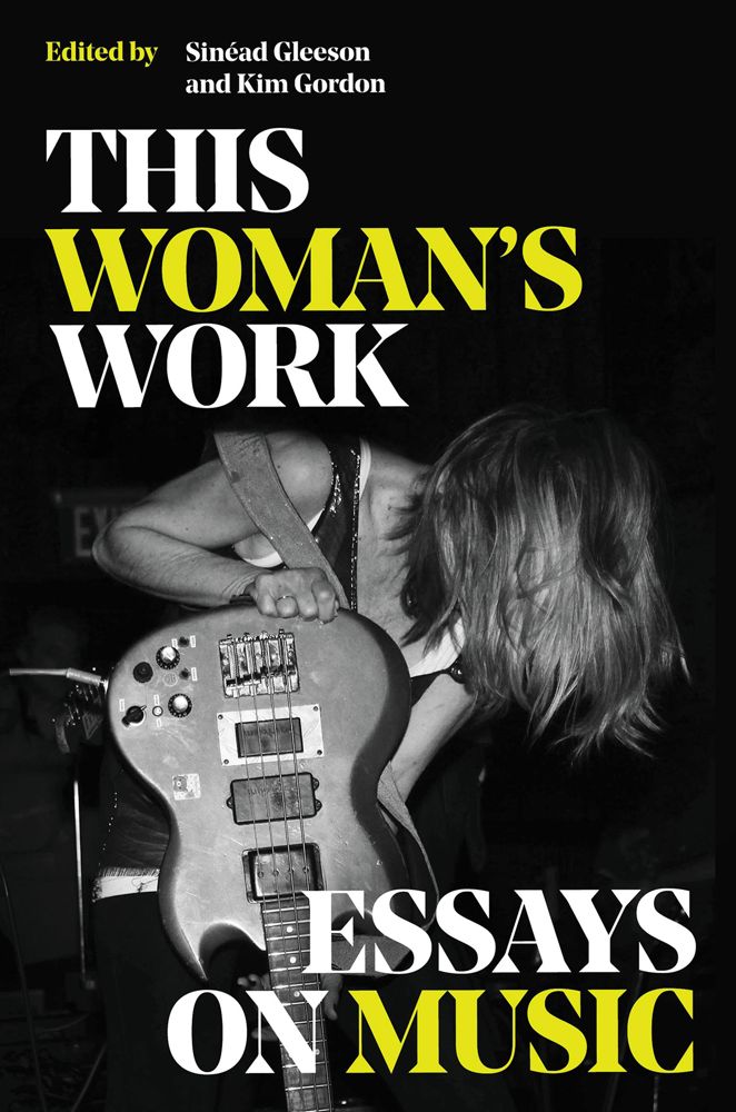 Kim Gordon, Sinéad Gleeson: This Woman's Work (2022, Hachette Books)