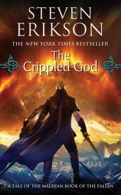 Steven Erikson: The Crippled God Book Ten Of The Malazan Book Of The Fallen (2012, Tor Books)