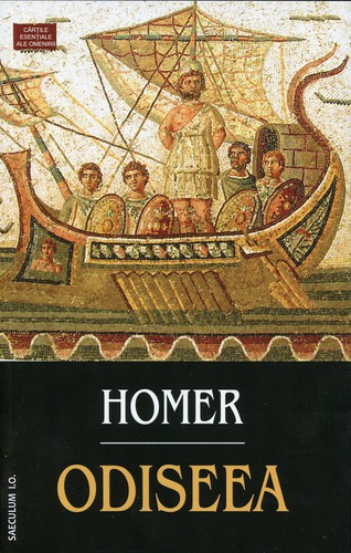 Homer, Robert Fitzgerald, Homer [Translated By Albert Cook], Homer - Translated By Ian Johnston, Barry B. Powell, Homer, W. H. D. Rouse, Deborah Steiner, Adam Nicolson, Sebastien van Donnick, John Lescault: Odiseea (Paperback, Romanian language, 2016, Saeculum I.O.)